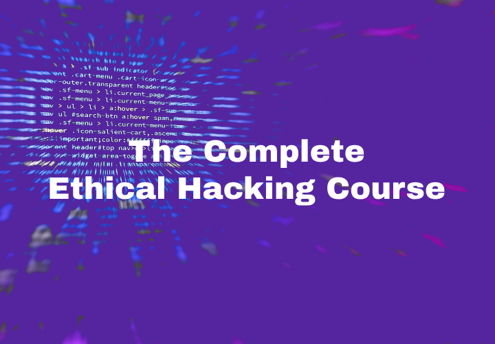 Complete Ethical Hacking Course